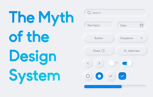 The Myth of the Design System